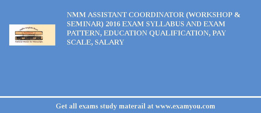 NMM Assistant Coordinator (Workshop & Seminar) 2018 Exam Syllabus And Exam Pattern, Education Qualification, Pay scale, Salary