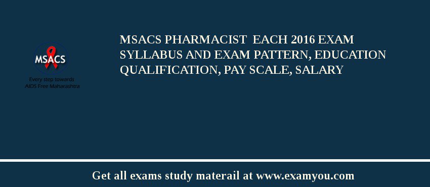 MSACS Pharmacist  each 2018 Exam Syllabus And Exam Pattern, Education Qualification, Pay scale, Salary