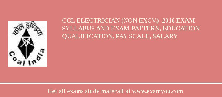 CCL Electrician (Non Excv.)  2018 Exam Syllabus And Exam Pattern, Education Qualification, Pay scale, Salary