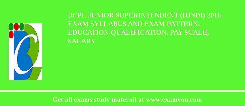 BCPL Junior Superintendent (Hindi) 2018 Exam Syllabus And Exam Pattern, Education Qualification, Pay scale, Salary