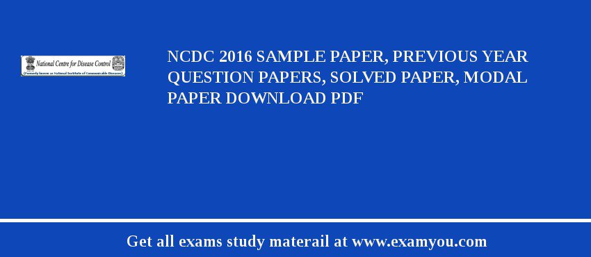NCDC (National Centre For Disease Control) 2018 Sample Paper, Previous Year Question Papers, Solved Paper, Modal Paper Download PDF