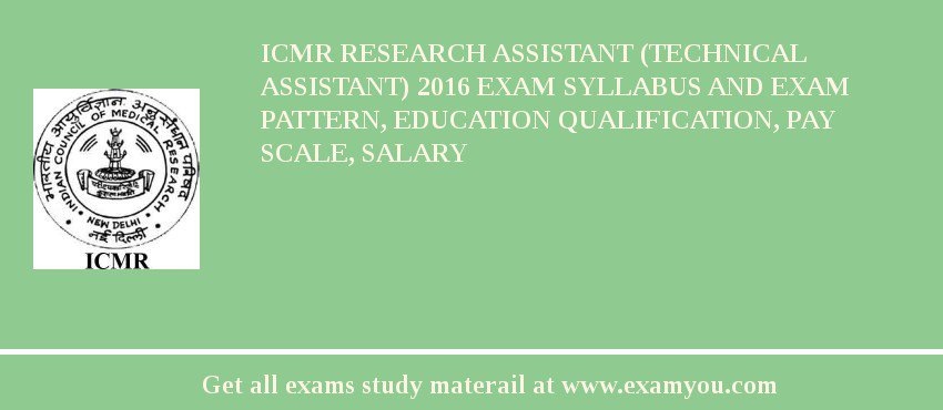 ICMR Research Assistant (Technical Assistant) 2018 Exam Syllabus And Exam Pattern, Education Qualification, Pay scale, Salary