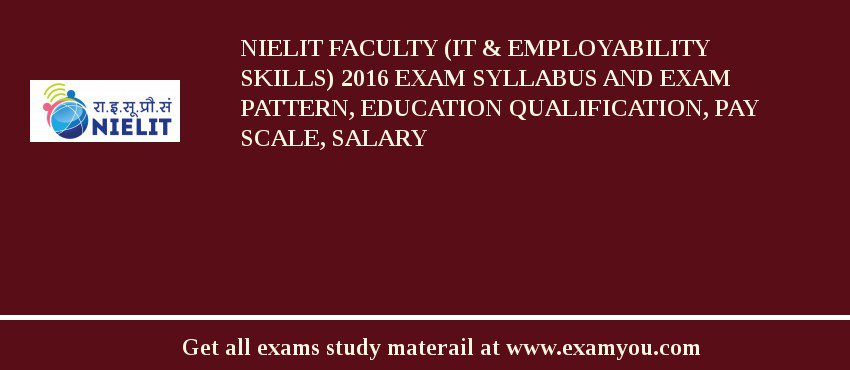 NIELIT Faculty (IT & Employability Skills) 2018 Exam Syllabus And Exam Pattern, Education Qualification, Pay scale, Salary