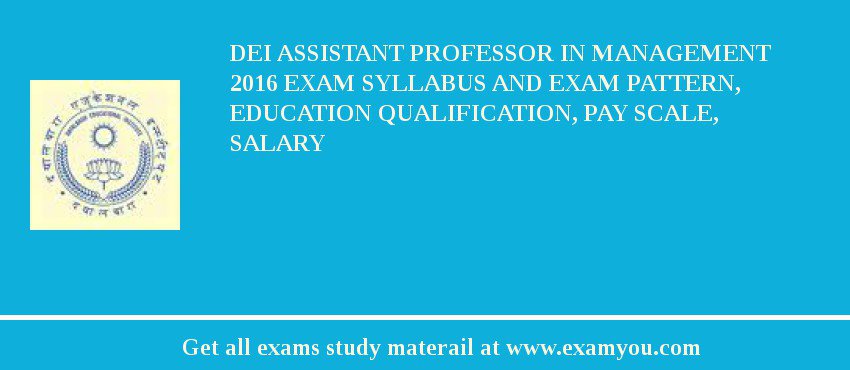 DEI Assistant Professor in Management 2018 Exam Syllabus And Exam Pattern, Education Qualification, Pay scale, Salary