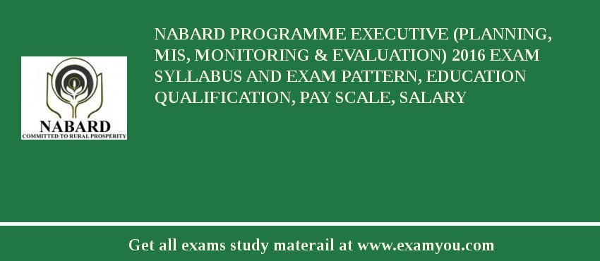 NABARD Programme Executive (Planning, MIS, Monitoring & Evaluation) 2018 Exam Syllabus And Exam Pattern, Education Qualification, Pay scale, Salary