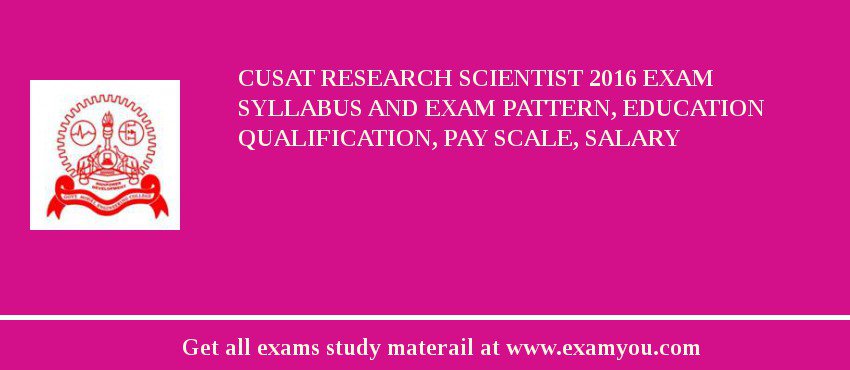 CUSAT Research Scientist 2018 Exam Syllabus And Exam Pattern, Education Qualification, Pay scale, Salary