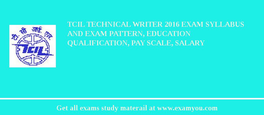 TCIL Technical Writer 2018 Exam Syllabus And Exam Pattern, Education Qualification, Pay scale, Salary
