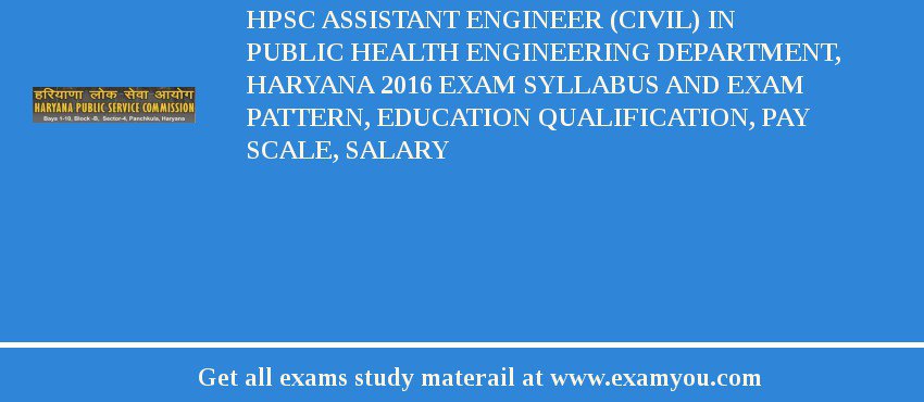 HPSC Assistant Engineer (Civil) in Public Health Engineering Department, Haryana 2018 Exam Syllabus And Exam Pattern, Education Qualification, Pay scale, Salary