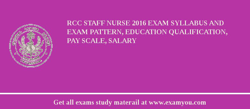 RCC Staff Nurse 2018 Exam Syllabus And Exam Pattern, Education Qualification, Pay scale, Salary