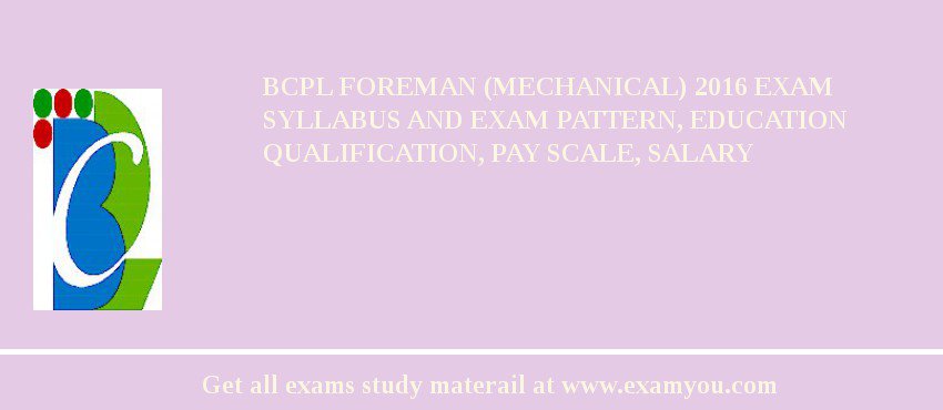 BCPL Foreman (Mechanical) 2018 Exam Syllabus And Exam Pattern, Education Qualification, Pay scale, Salary
