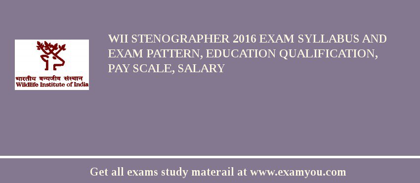 WII Stenographer 2018 Exam Syllabus And Exam Pattern, Education Qualification, Pay scale, Salary