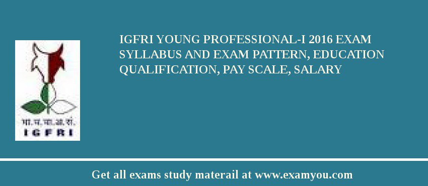 IGFRI Young Professional-I 2018 Exam Syllabus And Exam Pattern, Education Qualification, Pay scale, Salary