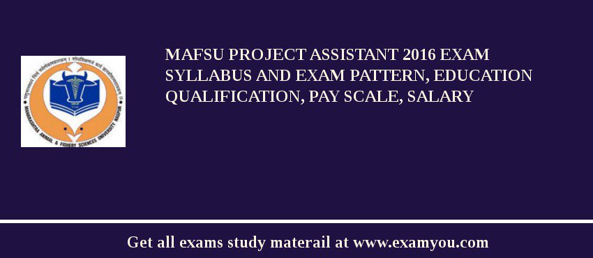 MAFSU Project Assistant 2018 Exam Syllabus And Exam Pattern, Education Qualification, Pay scale, Salary