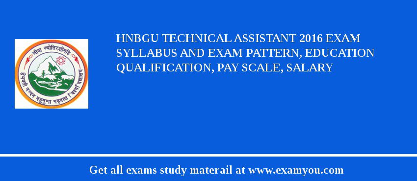 HNBGU Technical Assistant 2018 Exam Syllabus And Exam Pattern, Education Qualification, Pay scale, Salary
