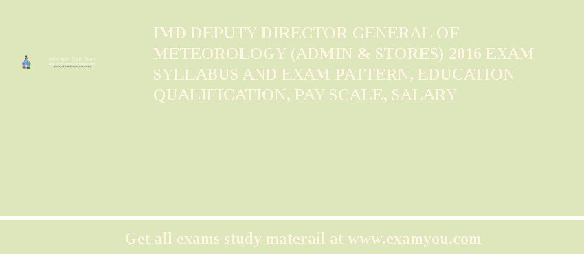 IMD Deputy Director General of Meteorology (Admin & Stores) 2018 Exam Syllabus And Exam Pattern, Education Qualification, Pay scale, Salary