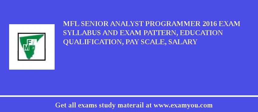 MFL Senior Analyst Programmer 2018 Exam Syllabus And Exam Pattern, Education Qualification, Pay scale, Salary