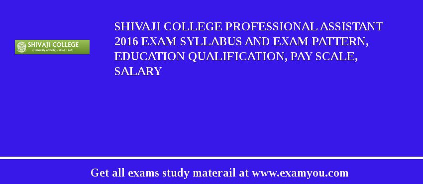 Shivaji College Professional Assistant 2018 Exam Syllabus And Exam Pattern, Education Qualification, Pay scale, Salary