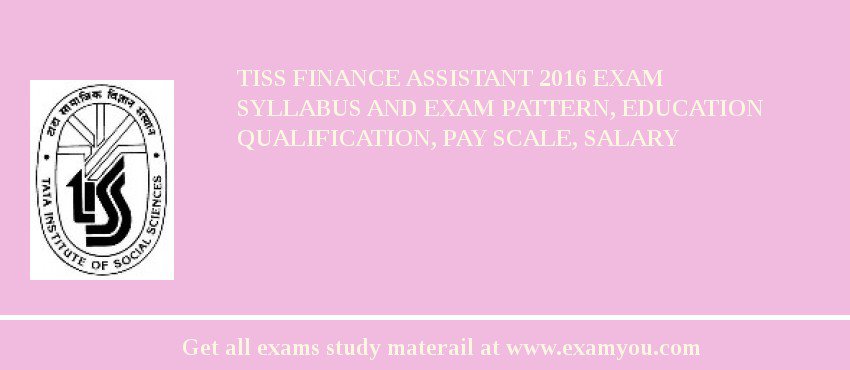 TISS Finance Assistant 2018 Exam Syllabus And Exam Pattern, Education Qualification, Pay scale, Salary