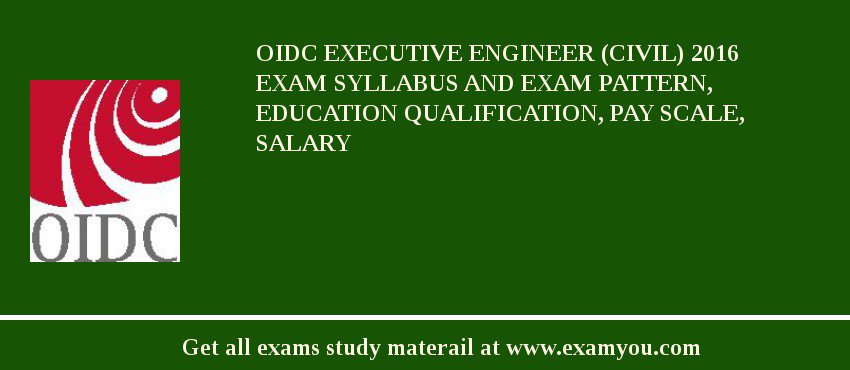 OIDC Executive Engineer (Civil) 2018 Exam Syllabus And Exam Pattern, Education Qualification, Pay scale, Salary