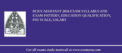 BCKV Assistant 2018 Exam Syllabus And Exam Pattern, Education Qualification, Pay scale, Salary