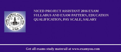 NICED Project Assistant 2018 Exam Syllabus And Exam Pattern, Education Qualification, Pay scale, Salary