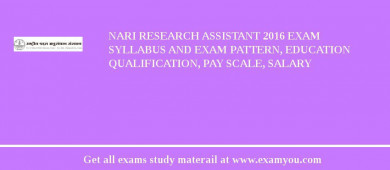 NARI Research Assistant 2018 Exam Syllabus And Exam Pattern, Education Qualification, Pay scale, Salary