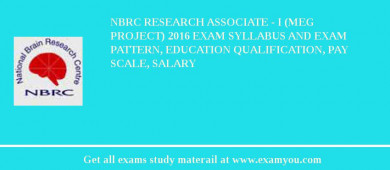 NBRC Research Associate - I (MEG Project) 2018 Exam Syllabus And Exam Pattern, Education Qualification, Pay scale, Salary