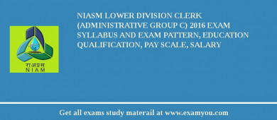 NIASM Lower Division Clerk (Administrative group C) 2018 Exam Syllabus And Exam Pattern, Education Qualification, Pay scale, Salary