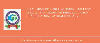 ICT Mumbai Research Assistant 2018 Exam Syllabus And Exam Pattern, Education Qualification, Pay scale, Salary