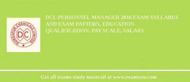 DCL Personnel Manager 2018 Exam Syllabus And Exam Pattern, Education Qualification, Pay scale, Salary