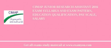 CIMAP Junior Research Assistant 2018 Exam Syllabus And Exam Pattern, Education Qualification, Pay scale, Salary