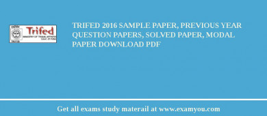 TRIFED 2018 Sample Paper, Previous Year Question Papers, Solved Paper, Modal Paper Download PDF