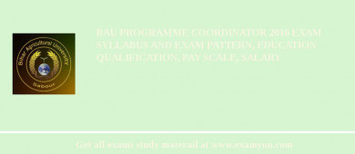 BAU Programme Coordinator 2018 Exam Syllabus And Exam Pattern, Education Qualification, Pay scale, Salary