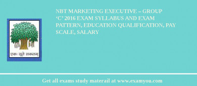 NBT Marketing Executive – Group ‘C’ 2018 Exam Syllabus And Exam Pattern, Education Qualification, Pay scale, Salary