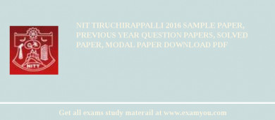 NIT Tiruchirappalli 2018 Sample Paper, Previous Year Question Papers, Solved Paper, Modal Paper Download PDF