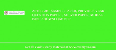 ASTEC 2018 Sample Paper, Previous Year Question Papers, Solved Paper, Modal Paper Download PDF