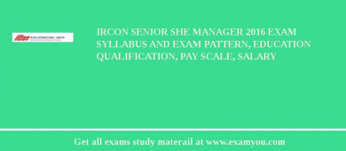 IRCON Senior SHE Manager 2018 Exam Syllabus And Exam Pattern, Education Qualification, Pay scale, Salary