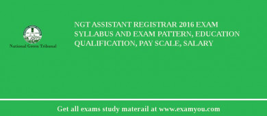 NGT Assistant Registrar 2018 Exam Syllabus And Exam Pattern, Education Qualification, Pay scale, Salary