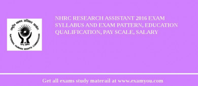 NHRC Research Assistant 2018 Exam Syllabus And Exam Pattern, Education Qualification, Pay scale, Salary