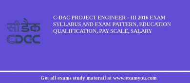 C-DAC Project Engineer - III 2018 Exam Syllabus And Exam Pattern, Education Qualification, Pay scale, Salary