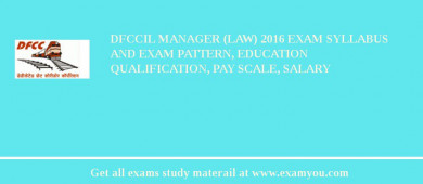 DFCCIL Manager (Law) 2018 Exam Syllabus And Exam Pattern, Education Qualification, Pay scale, Salary
