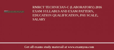 RMRCT Technician-C (Laboratory) 2018 Exam Syllabus And Exam Pattern, Education Qualification, Pay scale, Salary