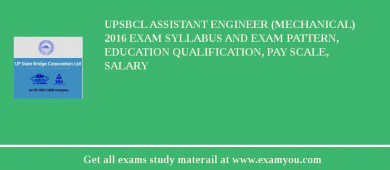 UPSBCL Assistant Engineer (Mechanical) 2018 Exam Syllabus And Exam Pattern, Education Qualification, Pay scale, Salary