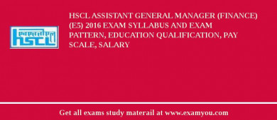 HSCL Assistant General Manager (Finance) (E5) 2018 Exam Syllabus And Exam Pattern, Education Qualification, Pay scale, Salary