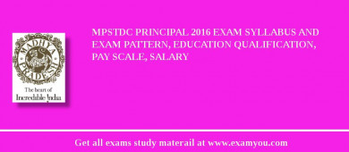 MPSTDC Principal 2018 Exam Syllabus And Exam Pattern, Education Qualification, Pay scale, Salary