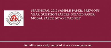 SPA Bhopal 2018 Sample Paper, Previous Year Question Papers, Solved Paper, Modal Paper Download PDF