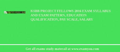 KSBB Project Fellows 2018 Exam Syllabus And Exam Pattern, Education Qualification, Pay scale, Salary