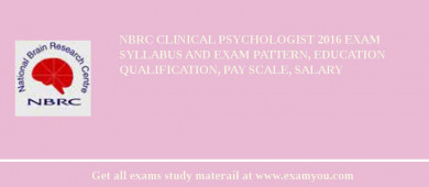 NBRC Clinical Psychologist 2018 Exam Syllabus And Exam Pattern, Education Qualification, Pay scale, Salary