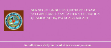 NER Scouts & Guides Quota 2018 Exam Syllabus And Exam Pattern, Education Qualification, Pay scale, Salary