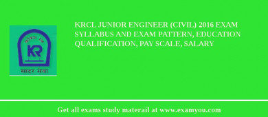 KRCL Junior Engineer (Civil) 2018 Exam Syllabus And Exam Pattern, Education Qualification, Pay scale, Salary